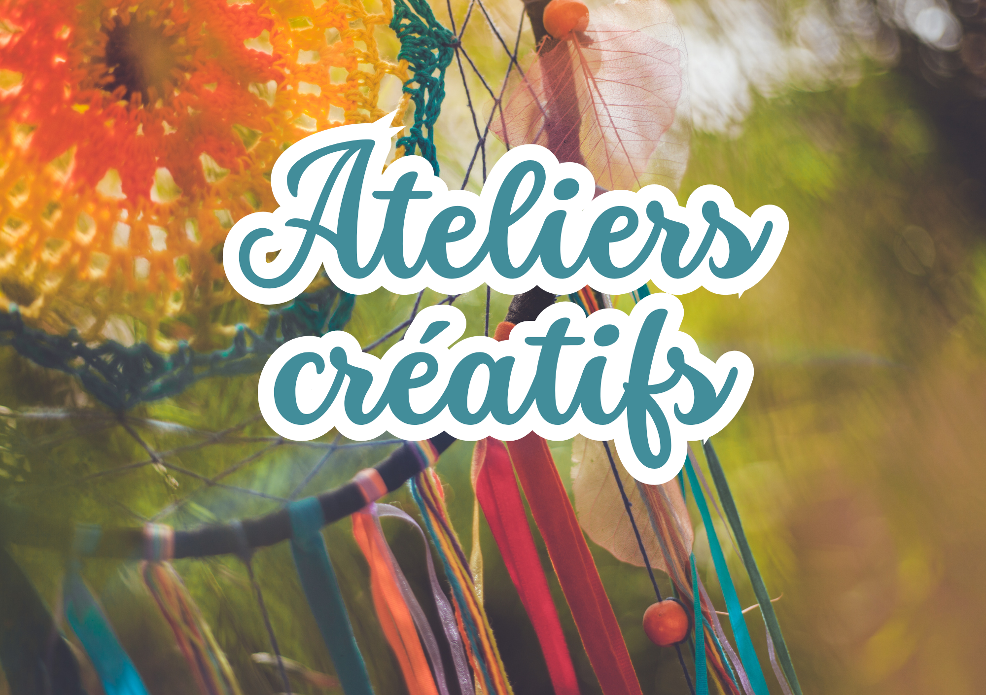 Ateliers créatifs : fabrique ton attrape rêves